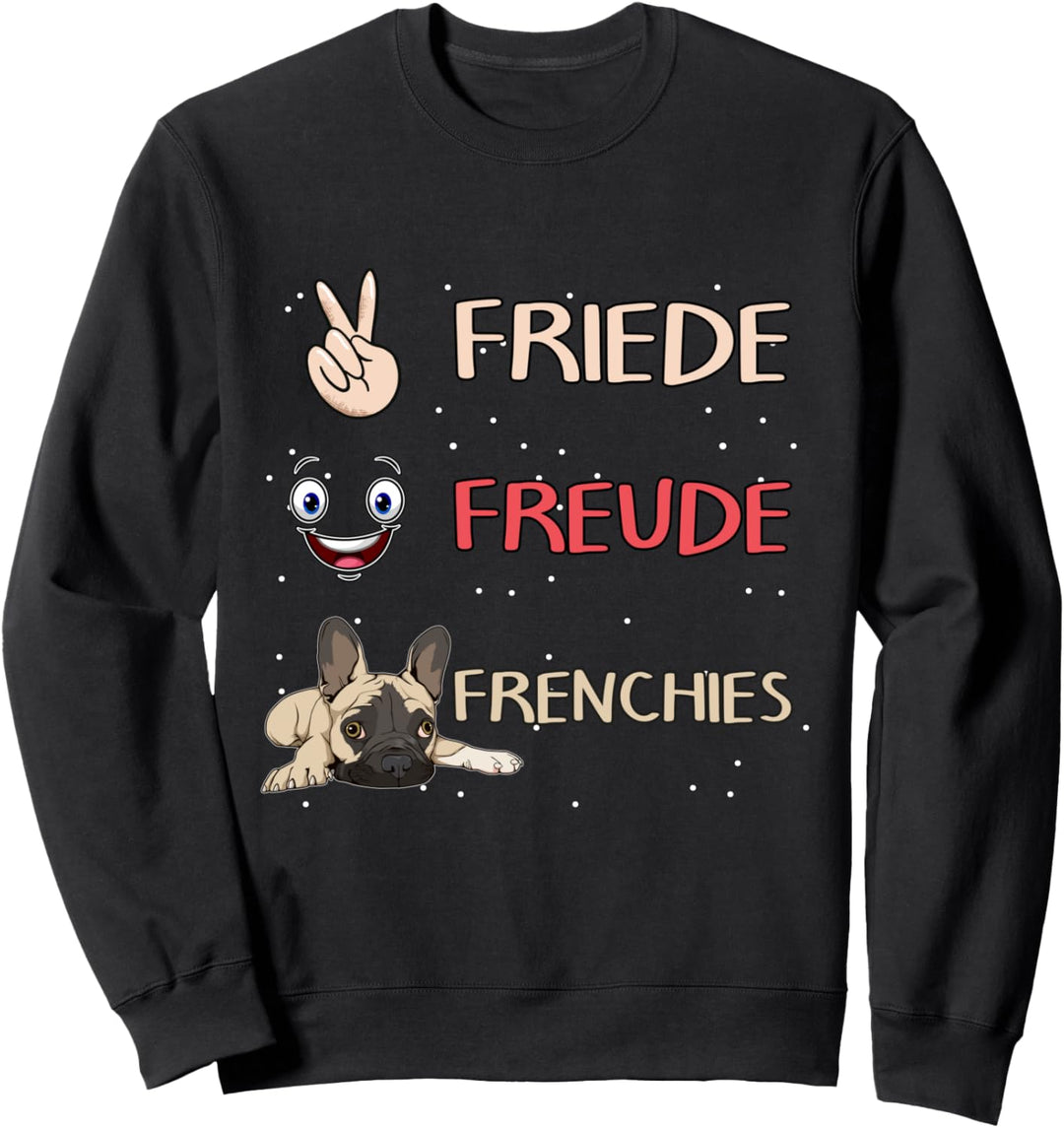 Friede Freude Frenchies Sachen Französische Bulldoggen Sweatshirt