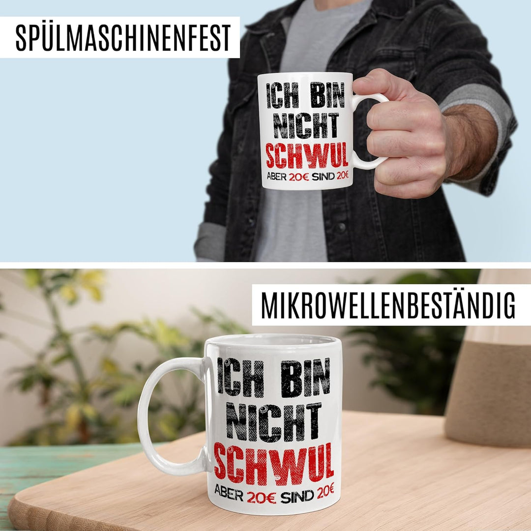 Gay Tasse mit Spruch – Geschenk Ich bin nicht schwul aber 20€ sind 20€ – Kaffeetasse 330ml aus Keram