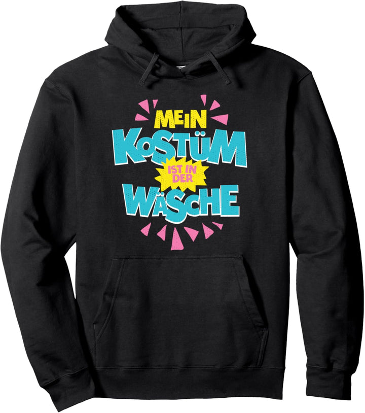 Mein Kostüm Ist In Der Wäsche Fasching lustiger Kostümersatz Pullover Hoodie