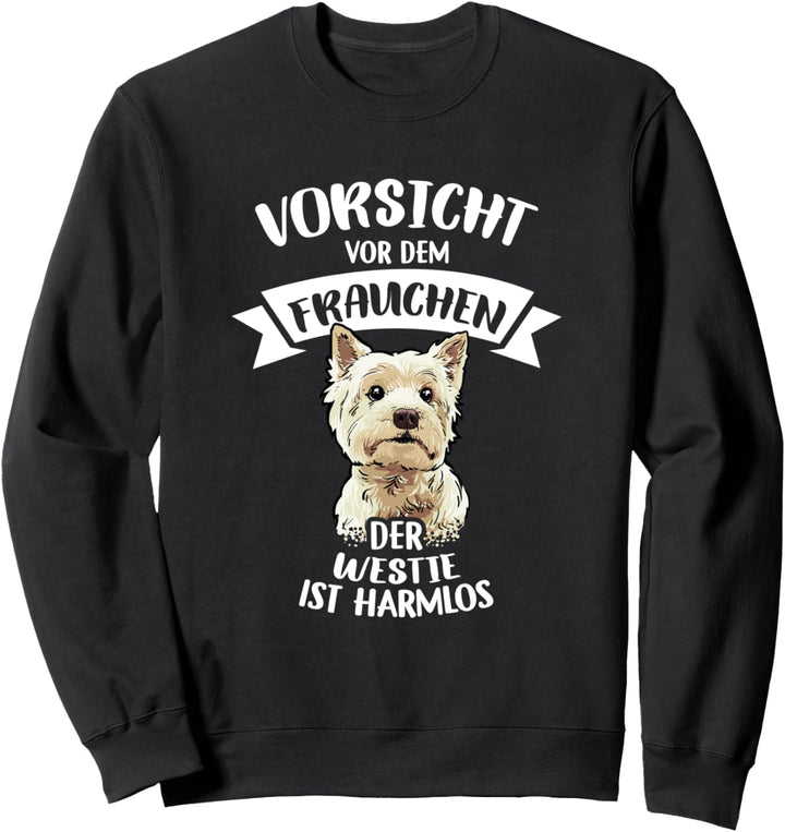 Vorsicht Vor Dem Frauchen Der Westie Ist Harmlos Gassi Sweatshirt