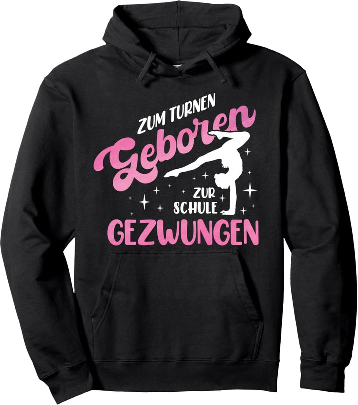 Zum Turnen Geboren Zur Schule Gezwungen | Turnanzug Turnerin Pullover Hoodie