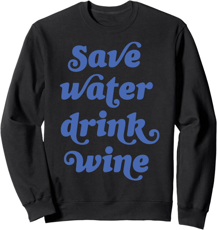 Save Water Drink Wine Word Stack Sweatshirt