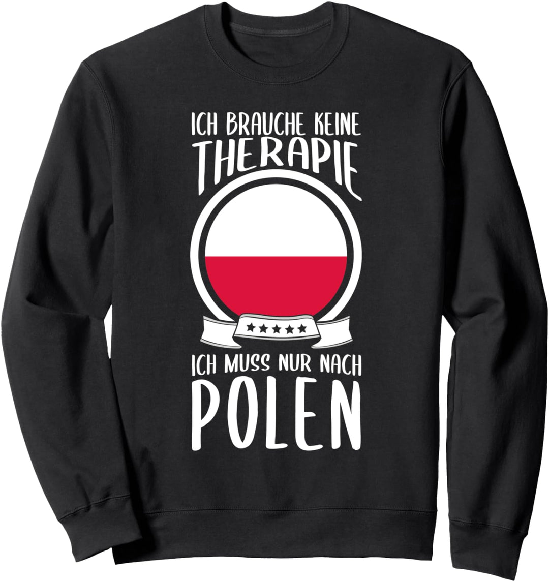 Ich Brauche Keine Therapie Ich Muss Nur Nach Polen Urlaub Sweatshirt
