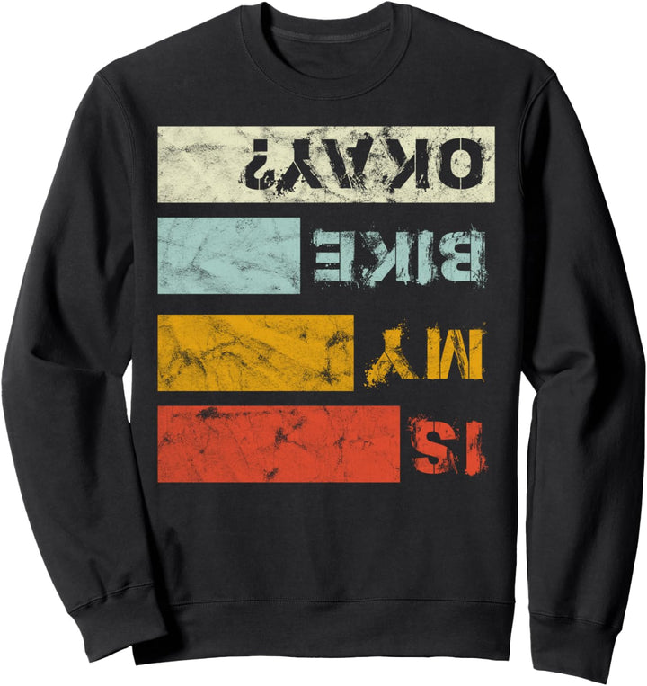 Lustiges Ist mein Bike okay? Fahrrad Is My Bike Okay MTB Sweatshirt