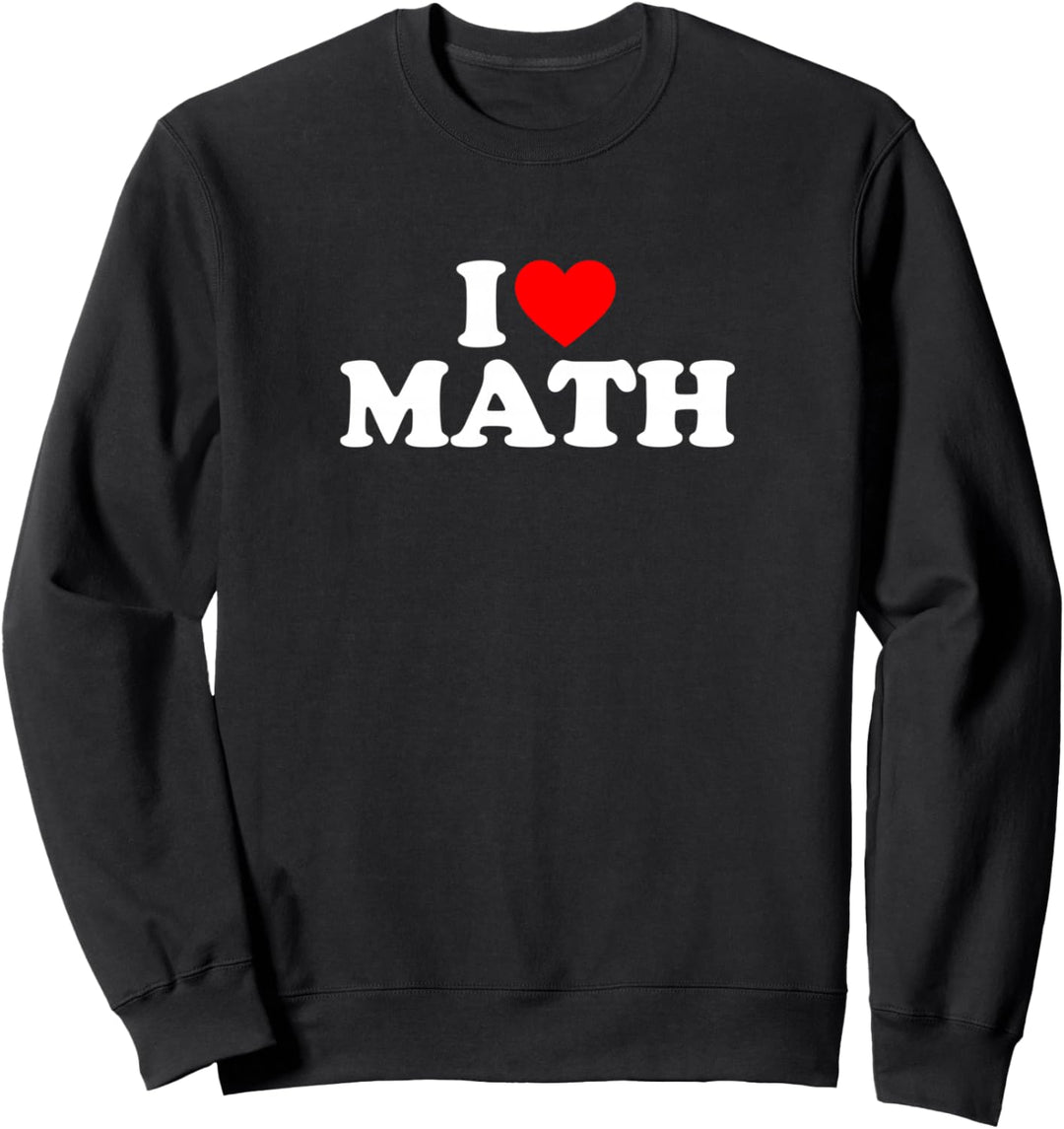 I Love Math Sweatshirt