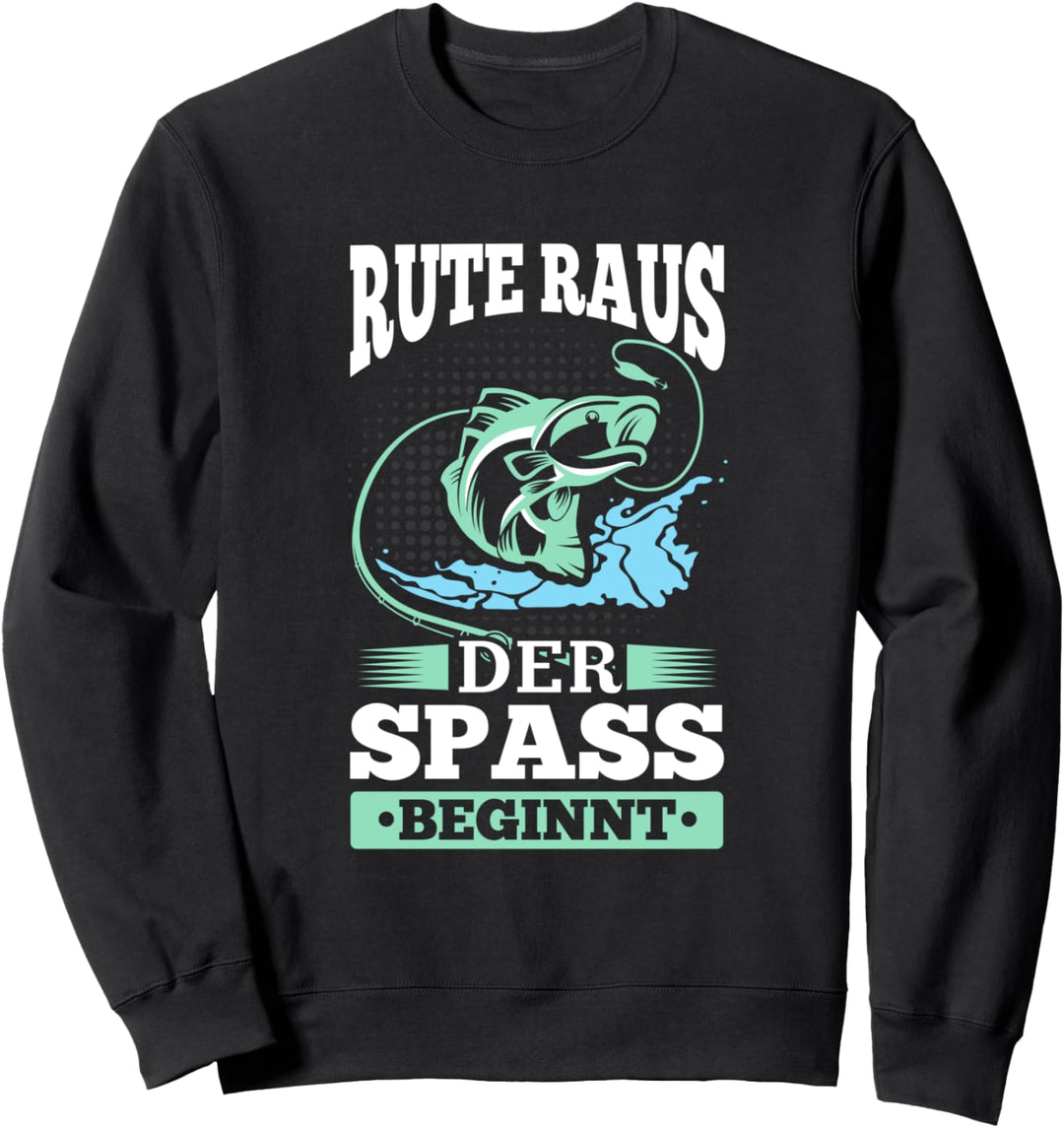 Rute Raus Der Spass Beginnt! Fischen Angler Spruch Geschenk Sweatshirt