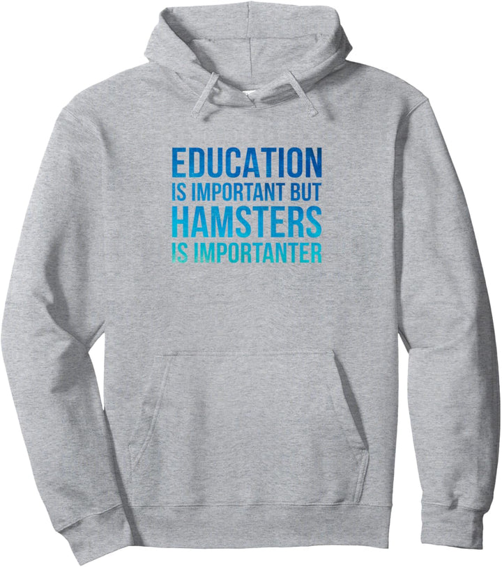 Bildung ist wichtig, aber Hamster ist wichtiger Hamster Pullover Hoodie