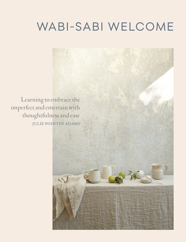 Wabi-Sabi Welcome: Learning to Embrace the Imperfect and Entertain with Thoughtfulness and Ease, Geb