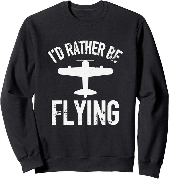 I'd Rather Be Flying Airline Pilot Sweatshirt