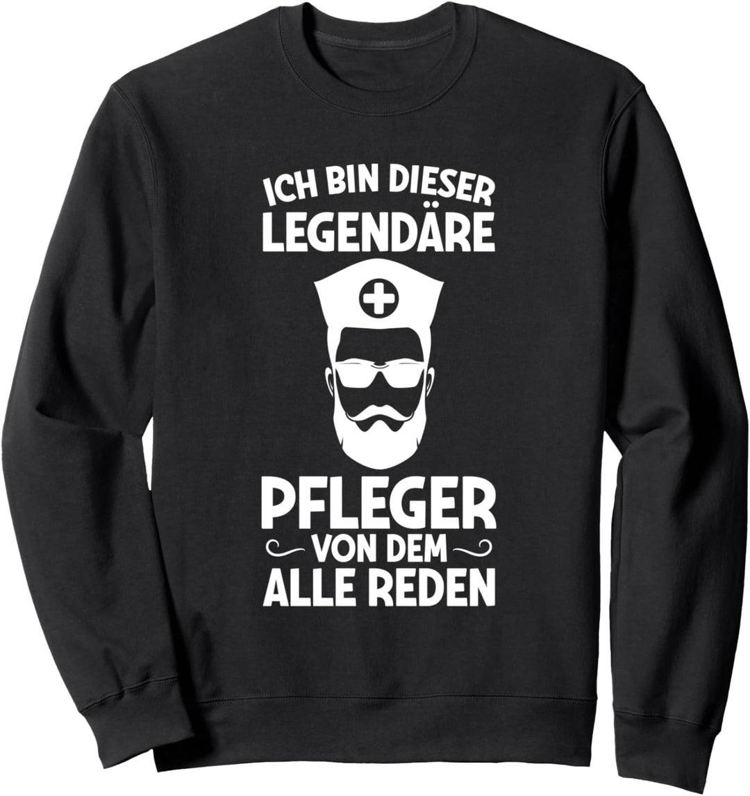 Ich Bin Dieser Legendäre Pfleger Pfleger Altenpfleger Sweatshirt