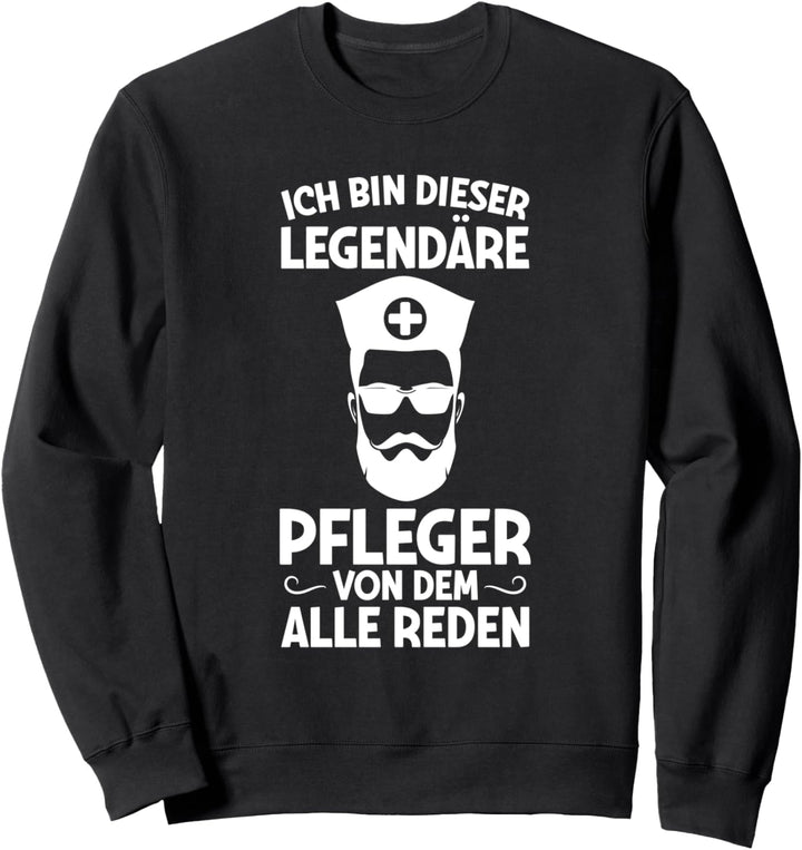 Ich Bin Dieser Legendäre Pfleger Pfleger Altenpfleger Sweatshirt