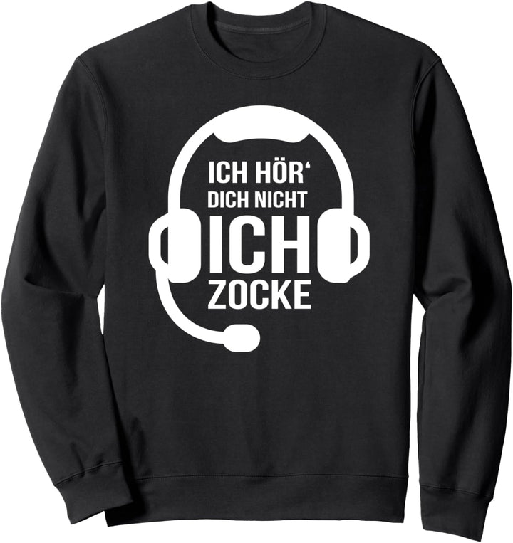 Ich Hör' Dich Nicht Ich Zocke Gamer Geschenk Idee Gaming Sweatshirt