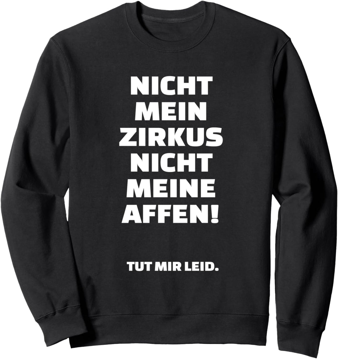 Nicht mein Zirkus nicht meine Affen! lustiges Arbeits Sweatshirt