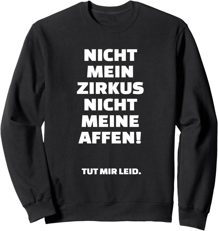 Nicht mein Zirkus nicht meine Affen! lustiges Arbeits Sweatshirt