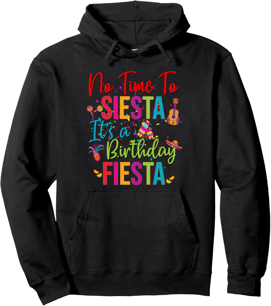 No time to Siesta It's a Birthday Fiesta Mexican Party Pullover Hoodie