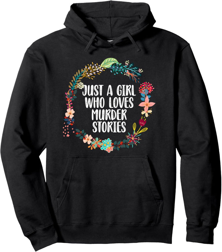 Just A Girl Who Loves Murder Stories True Crime Podcast-Geschenk Pullover Hoodie