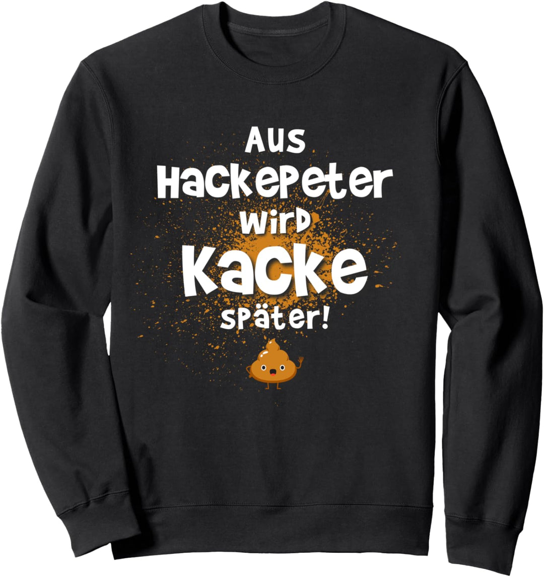 Scheisshaufen Stuhlgang Humor Hackfleisch Mett Hackepeter Sweatshirt