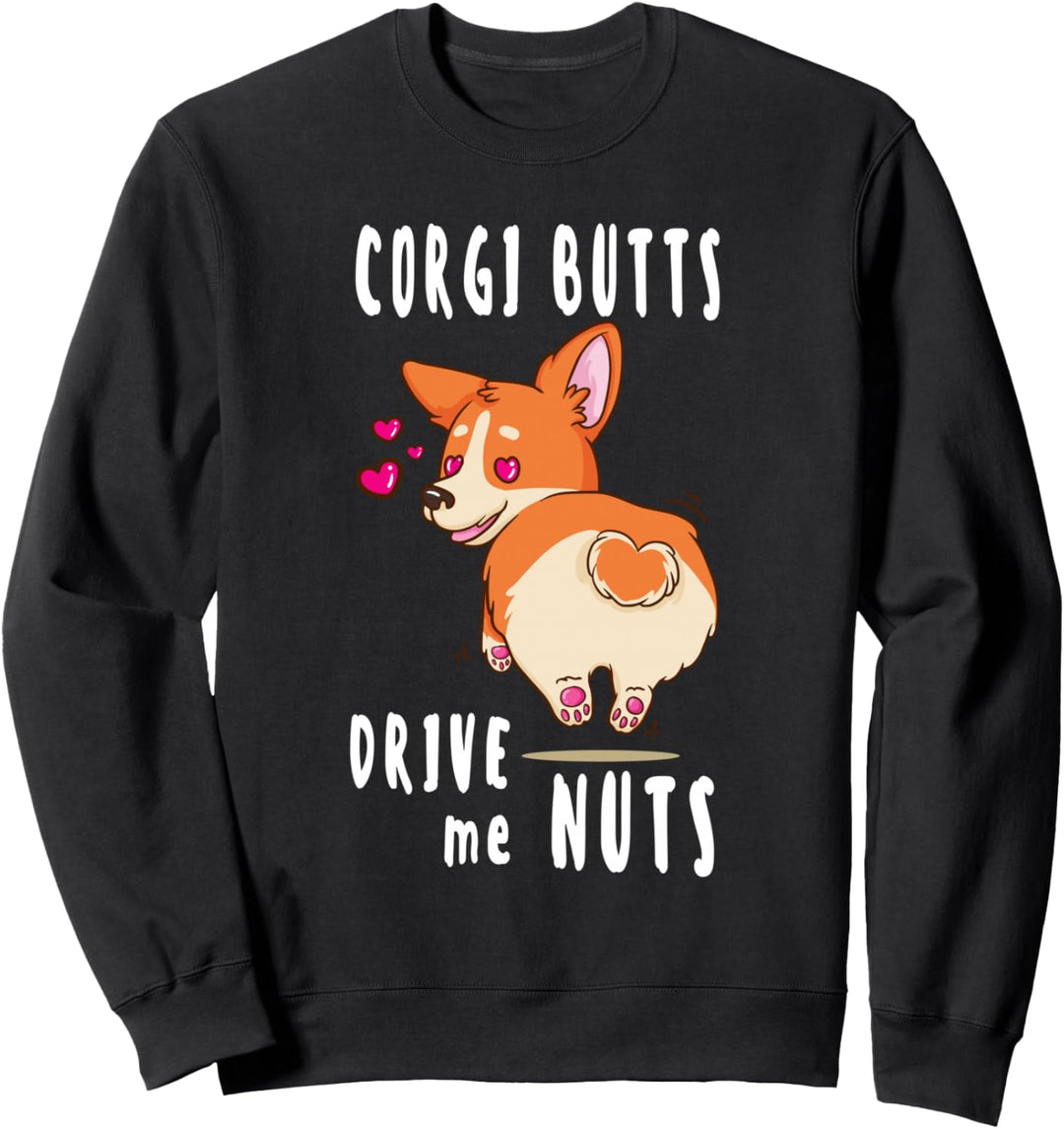 Corgi Butts Drive me Nuts Funny Corgi Dog Lover Sweatshirt
