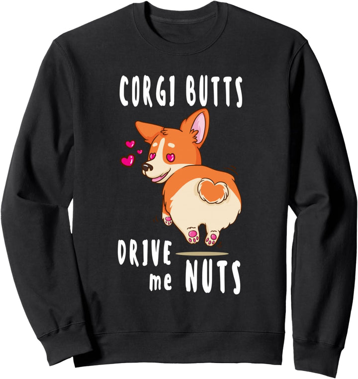 Corgi Butts Drive me Nuts Funny Corgi Dog Lover Sweatshirt