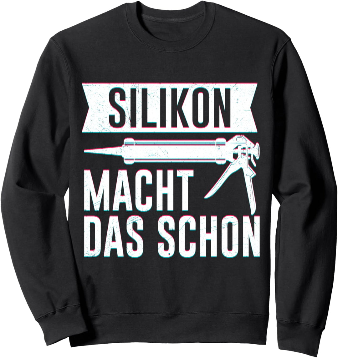 Lustiger Klempner Spruch Silikon macht das schon Klempner Sweatshirt