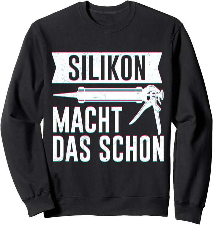 Lustiger Klempner Spruch Silikon macht das schon Klempner Sweatshirt