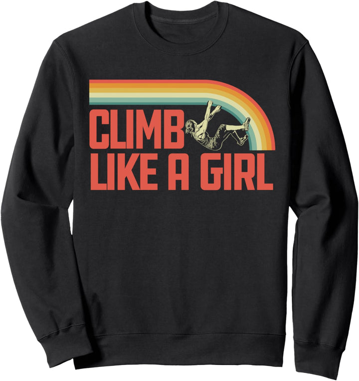 Climb Like a Girl Rock Climbing & Bouldering Retro 80s Sweatshirt