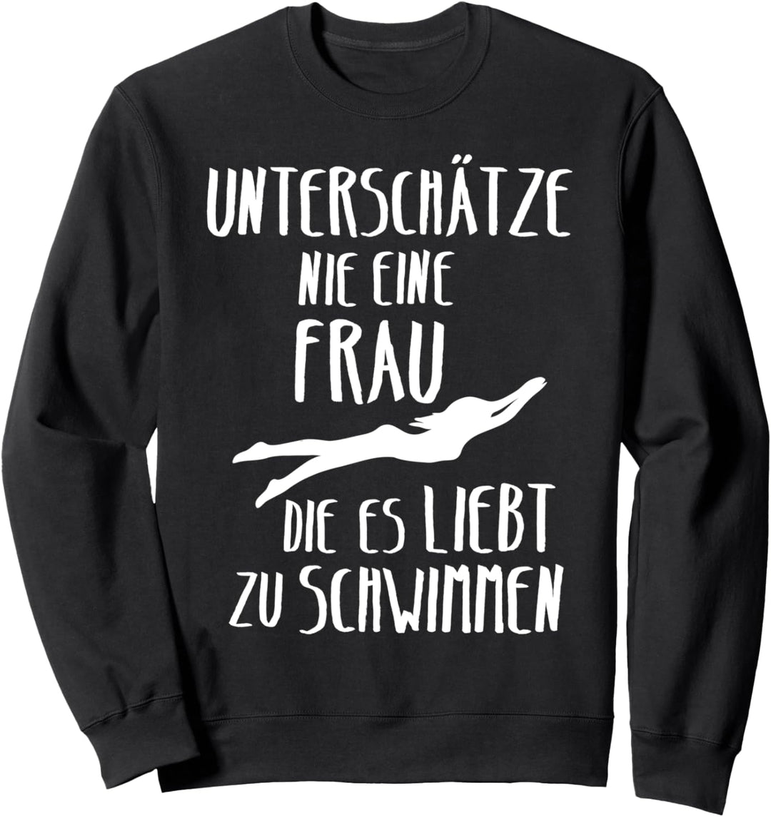 Unterschätze Nie Eine Frau Die Es Liebt Schwimmen Geschenk Sweatshirt