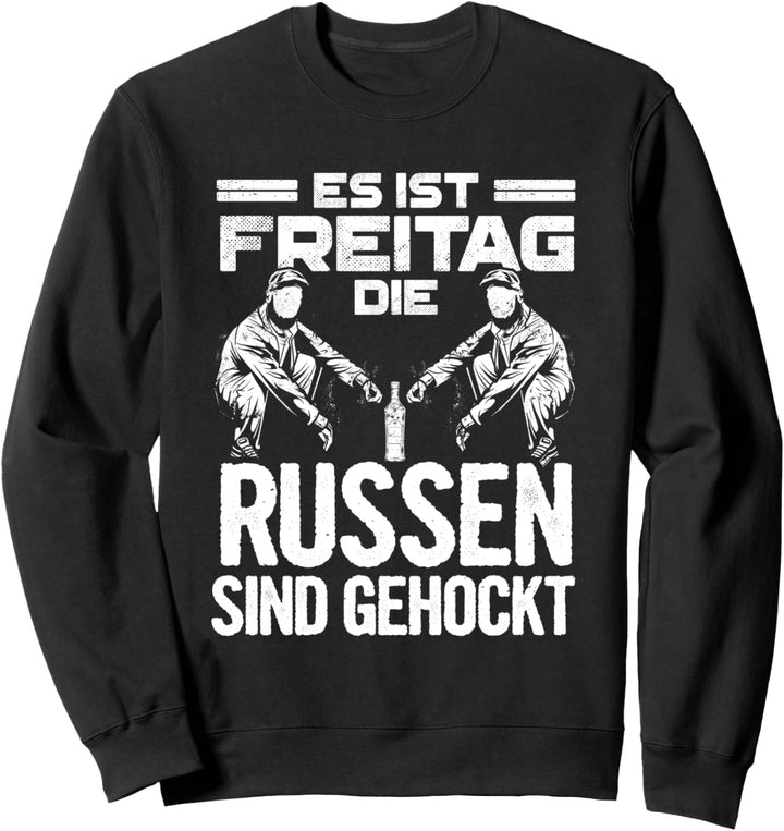 Es Ist Freitag Die Russen Sind Gehockt Russland Slavisch Sweatshirt