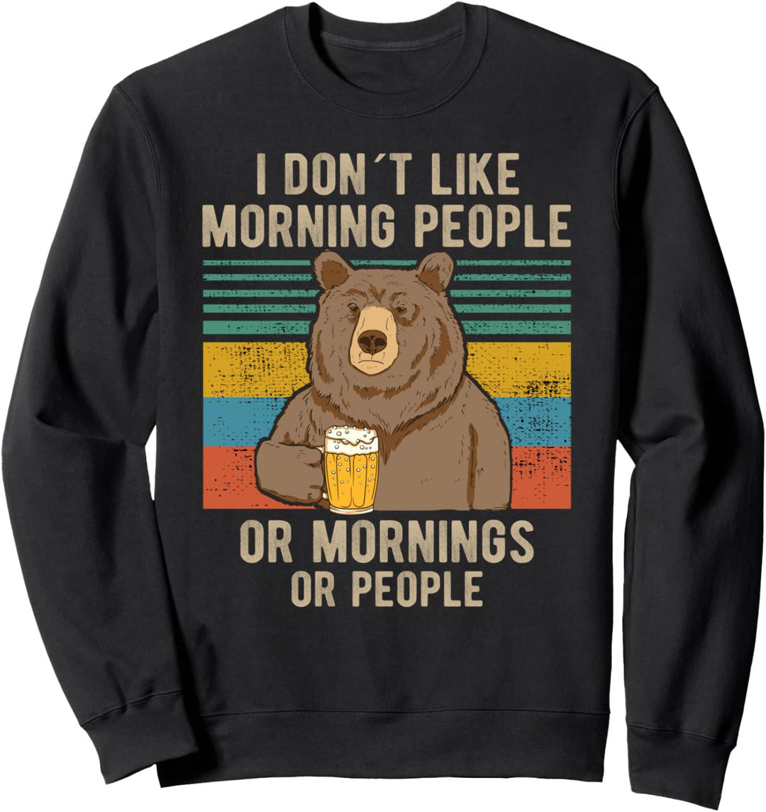 I Hate Morning People And Mornings And People Bär Bier Sweatshirt