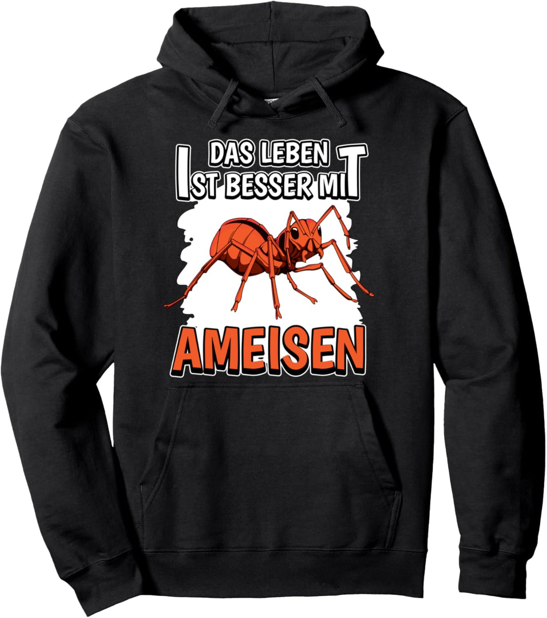 Ameise Sachen Das Leben ist besser mit Ameisen Pullover Hoodie