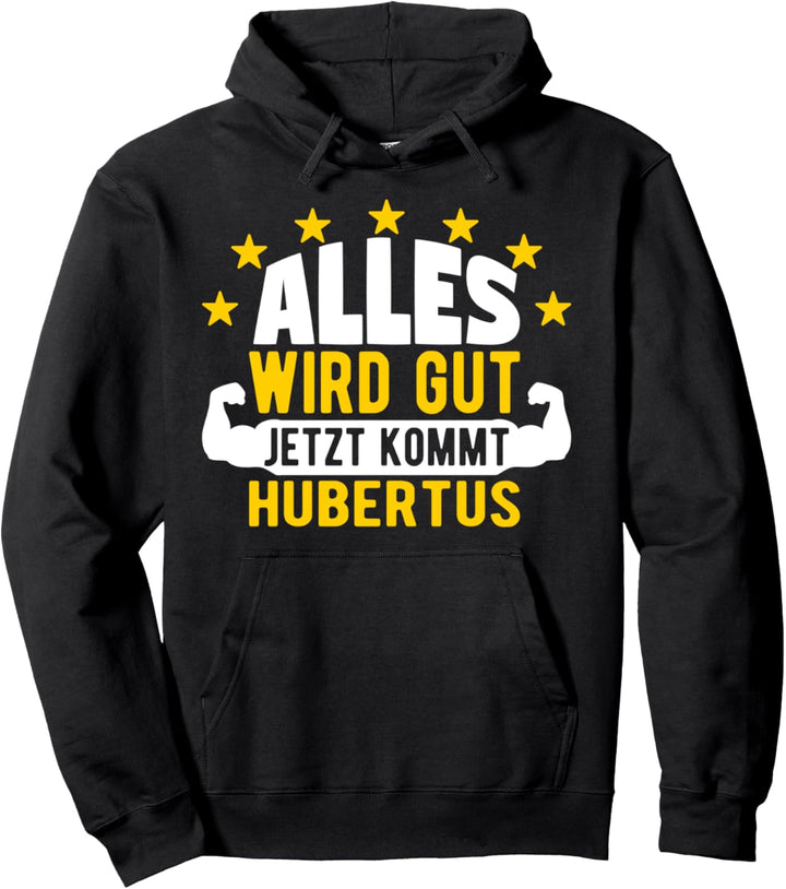Alles wird gut jetzt kommt Hubertus Lustiger Spruch Pullover Hoodie