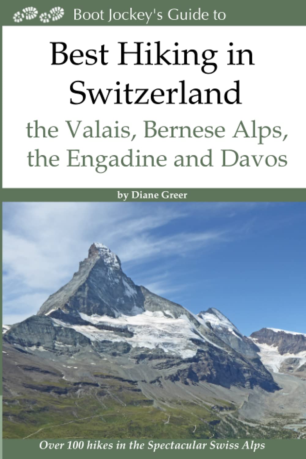 Best Hiking in Switzerland in the Valais, Bernese Alps, the Engadine and Davos: Over 100 Hikes in th