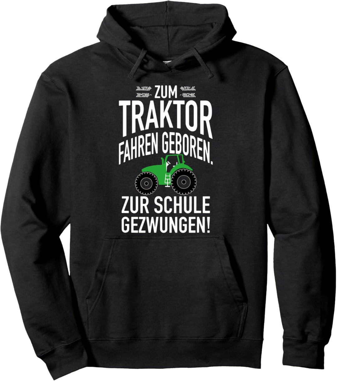 Traktorliebe Zum Traktor fahren geboren zur Schule gezwungen Pullover Hoodie