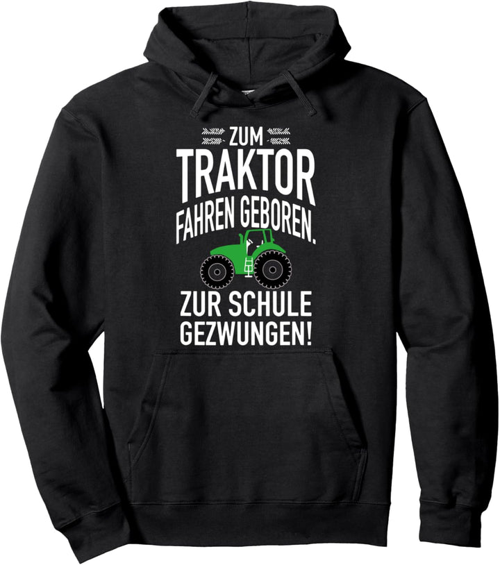 Traktorliebe Zum Traktor fahren geboren zur Schule gezwungen Pullover Hoodie