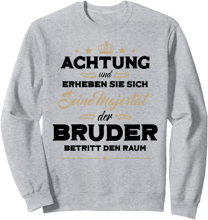 Achtung erheben Sie sich Majestät Bruder betritt den Raum Sweatshirt