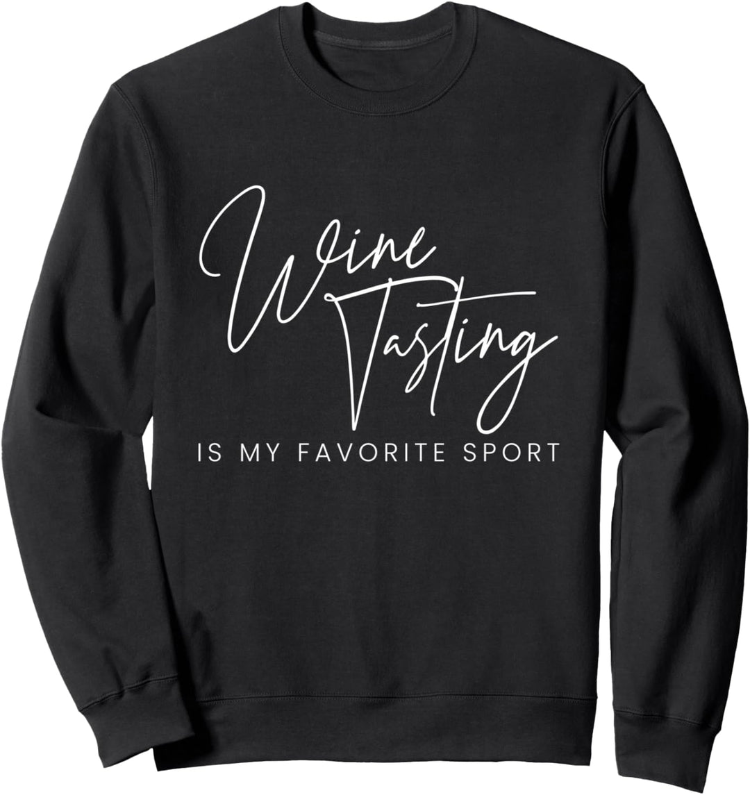 Wine Tasting Is My Favourite Sport Wein Weinkenner Weinprobe Sweatshirt
