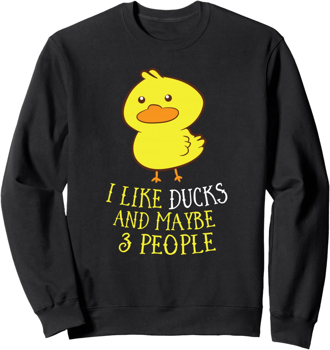 Ich mag Enten und vielleicht 3 Leute Funny Ducks Lover Sweatshirt