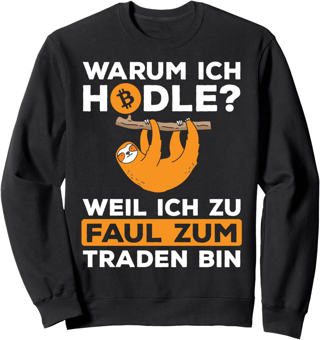 Bitcoin Hodler Faultier Warum Ich Hodle Weil Ich Es Kann Sweatshirt