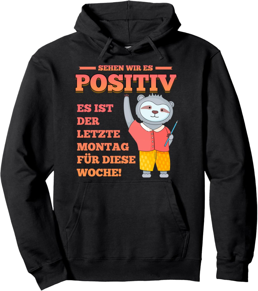 Sehen wir es positiv es ist der letzte Montag diese Woche Pullover Hoodie