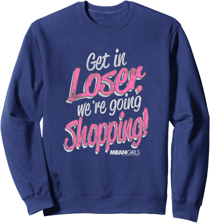 Mean Girls Get In Loser We're Going Shopping Sweatshirt