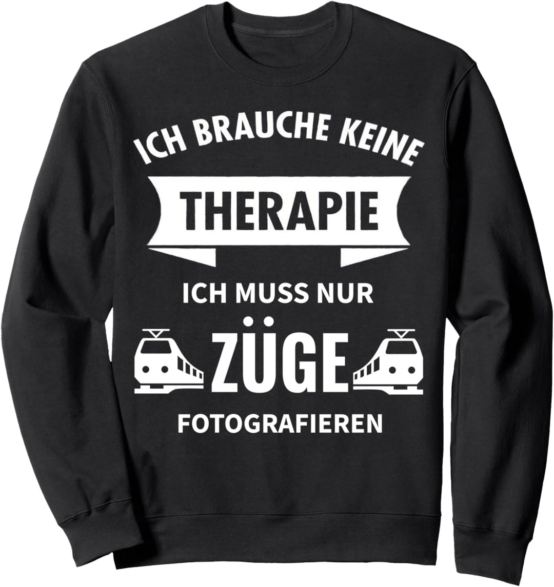 Trainspotter Therapie Zug Spotter Eisenbahner Fotograf Sweatshirt