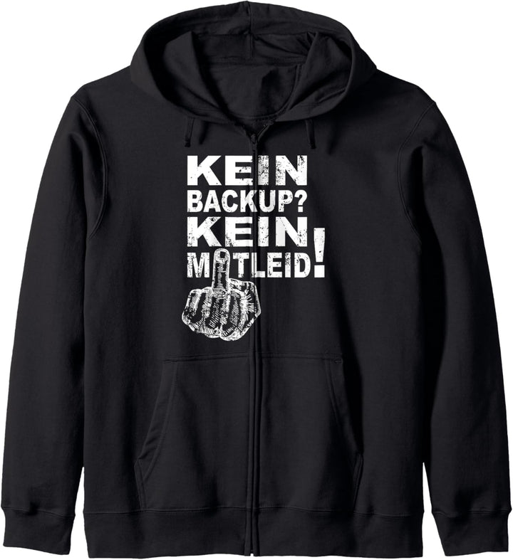 Informatiker Admin IT Techniker - Kein Backup Kein Mitleid Kapuzenjacke