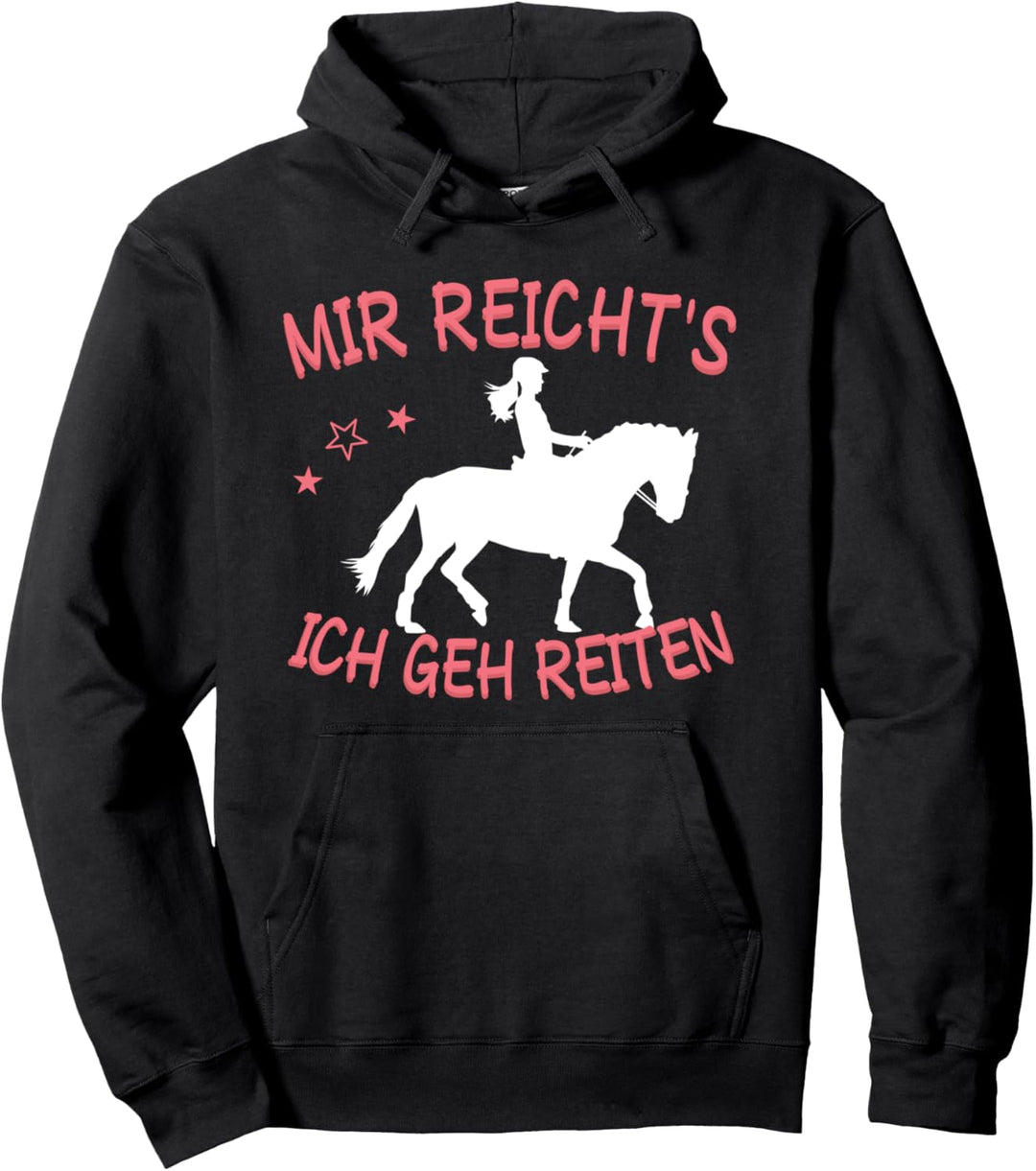 Mir Reicht's, Ich geh Reiten Pullover Hoodie