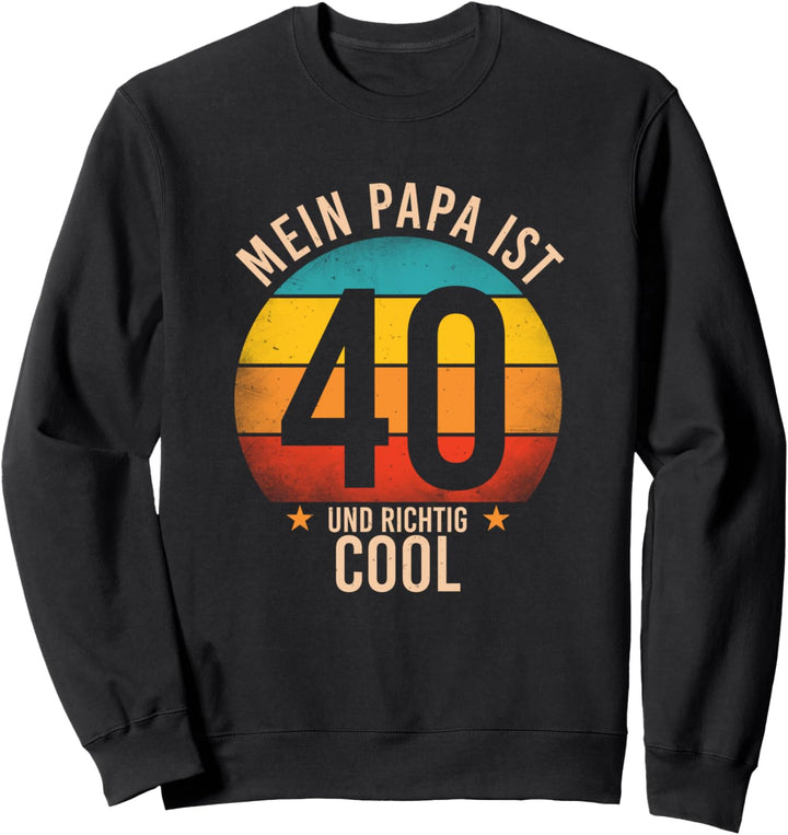 Mein Papa ist 40 und richtig cool - 40. Geburtstag Mann Sweatshirt