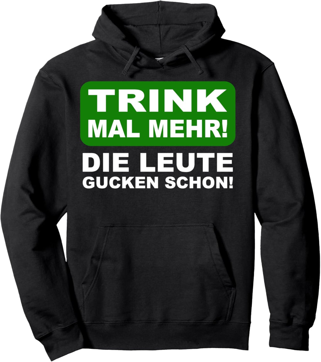 Trink mal mehr die Leute gucken schon Pullover Hoodie