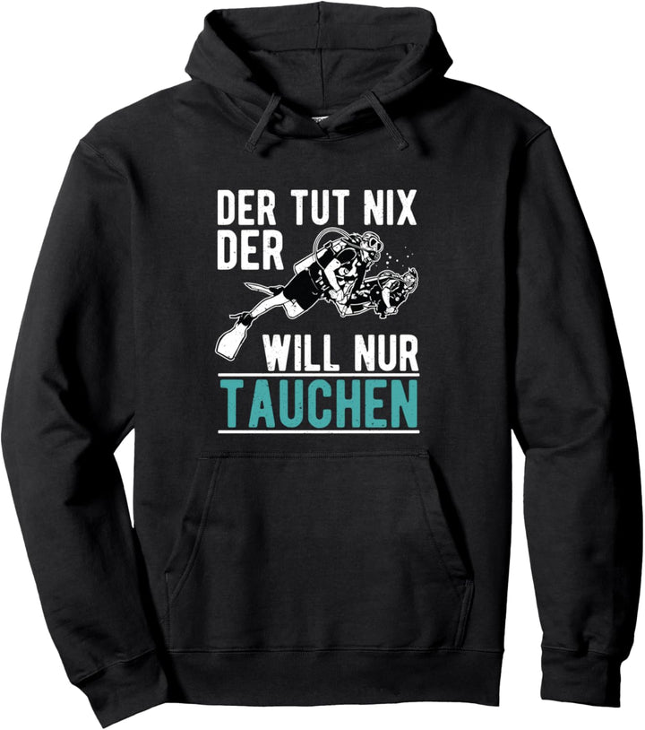Der Tut Nix Der Will Nur Tauchen Taucher Geschenk Herren Pullover Hoodie