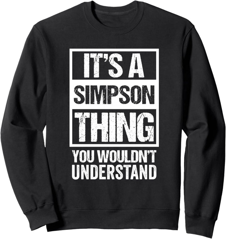 It's A Simpson Thing You Wouldn't Understand - Family Name Sweatshirt