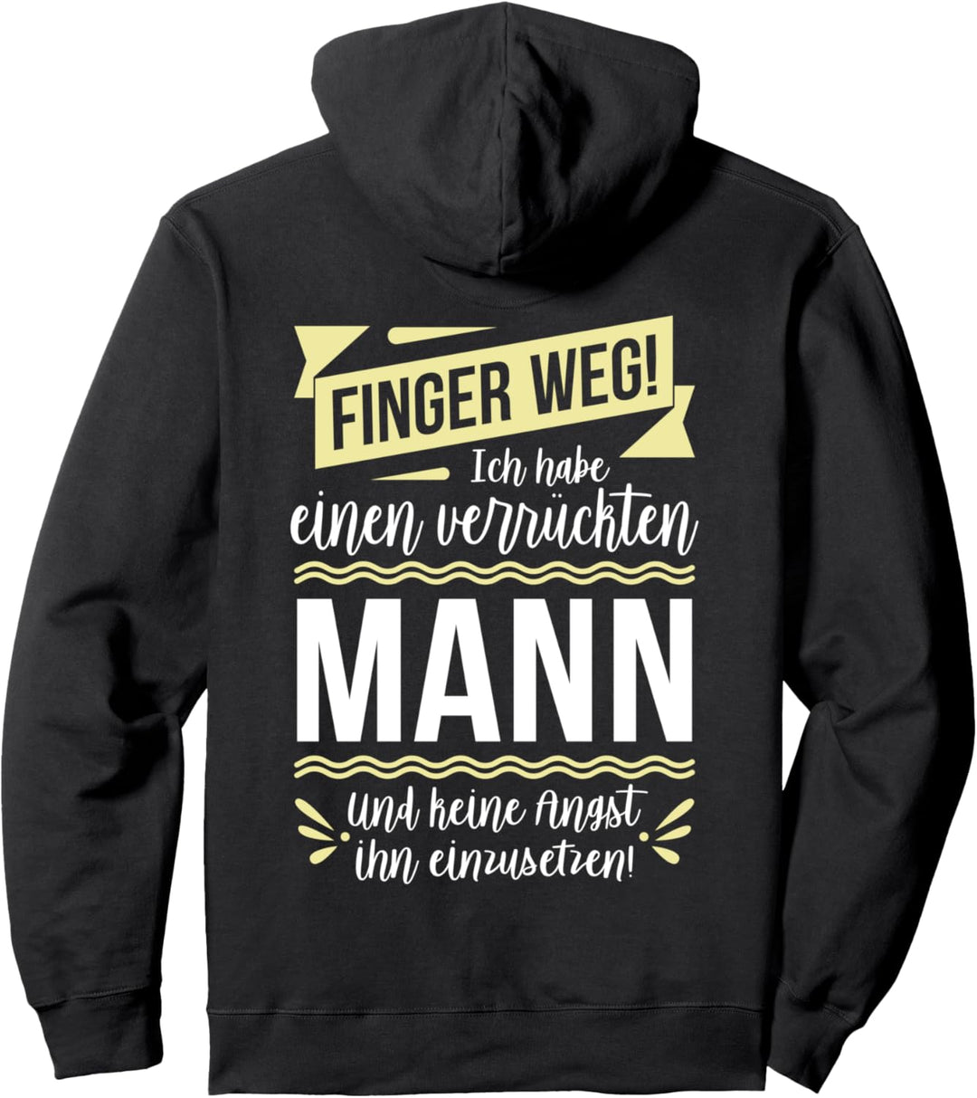 Ich habe einen verrückten Mann & keine Angst ihn einzusetzen Pullover Hoodie