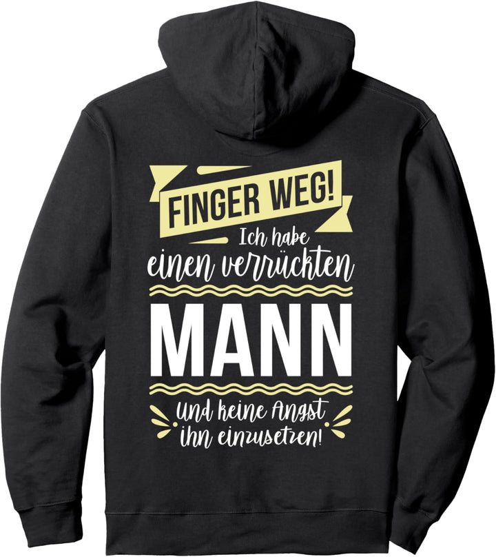 Ich habe einen verrückten Mann & keine Angst ihn einzusetzen Pullover Hoodie