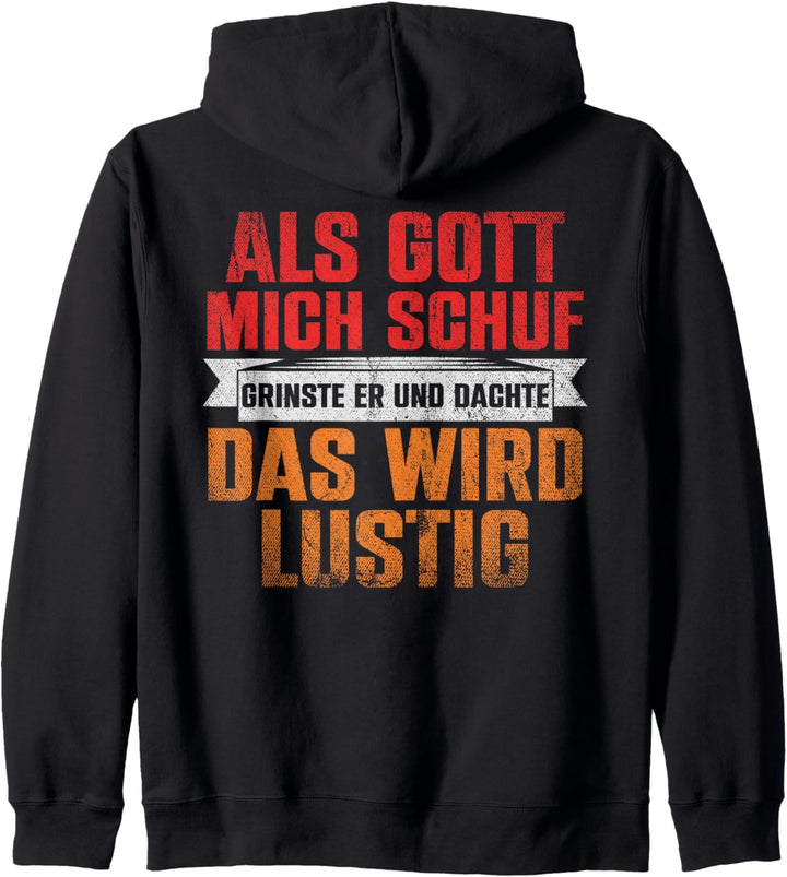 Als Gott Mich Schuf Grinste Er Und Dachte Das Wird Lustig Kapuzenjacke